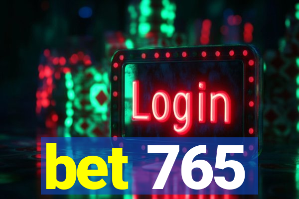 bet 765